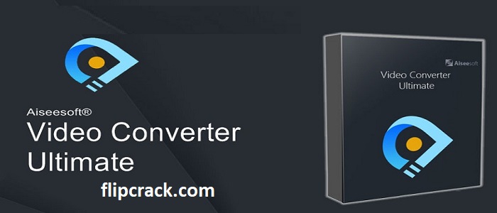 Aiseesoft Video Converter Ultimate Crack